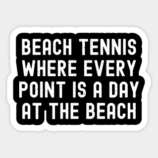 Beach Tennis Where Every Point is a Day at the Beach Sticker